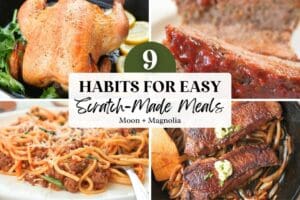 Collage of meals with text overlay "9 Habits for Easy Scratch-Made Meals."